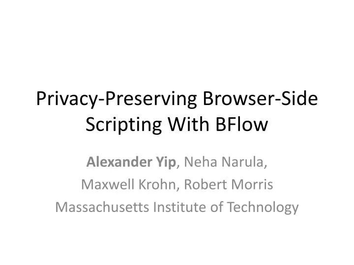 privacy preserving browser side scripting with bflow