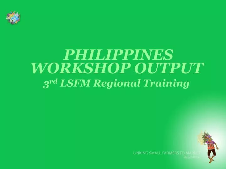 philippines workshop output 3 rd lsfm regional training