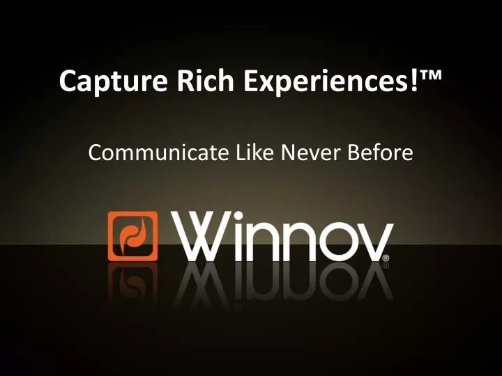 capture rich experiences communicate like never before