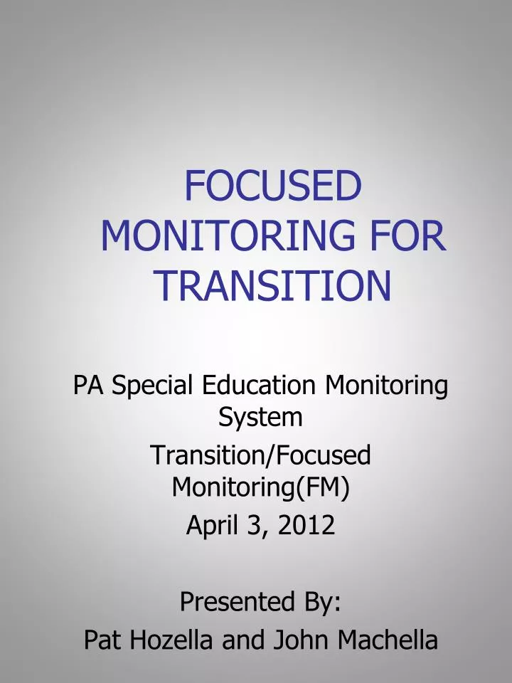 focused monitoring for transition