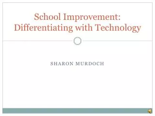 School Improvement: Differentiating with Technology