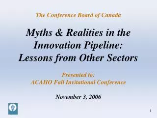 The Conference Board of Canada Myths &amp; Realities in the Innovation Pipeline: