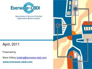 April, 2011 Presented by Steve Olding ( solding@everware-cbdi )