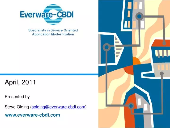 april 2011 presented by steve olding solding@everware cbdi com