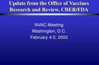 Update from the Office of Vaccines Research and Review, CBER/FDA