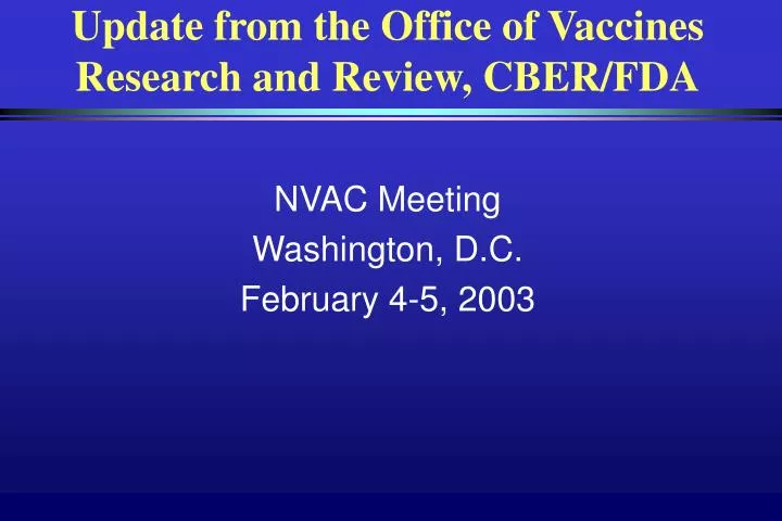 update from the office of vaccines research and review cber fda