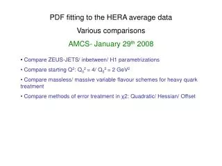 PDF fitting to the HERA average data Various comparisons AMCS- January 29 th 2008