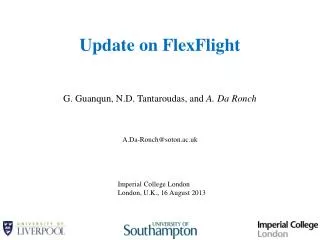 Update on FlexFlight G. Guanqun, N.D. Tantaroudas, and A . Da Ronch A.Da-Ronch@soton.ac.uk
