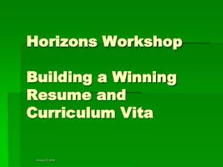 Horizons Workshop Building a Winning Resume and Curriculum Vita