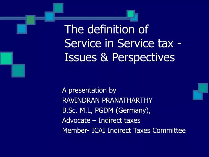 the definition of service in service tax issues perspectives