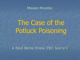 Mission Possible: A Food-Borne Illness (FBI) Scenario