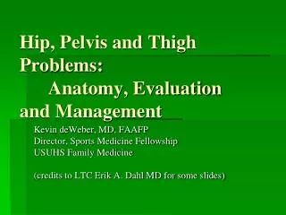 Hip, Pelvis and Thigh Problems: 	Anatomy, Evaluation and Management