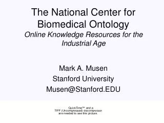 The National Center for Biomedical Ontology Online Knowledge Resources for the Industrial Age