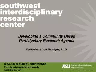Developing a Community Based Participatory Research Agenda Flavio Francisco Marsiglia, Ph.D.