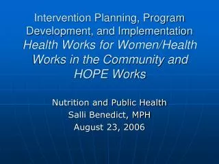 Nutrition and Public Health Salli Benedict, MPH August 23, 2006