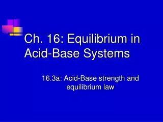 Ch. 16: Equilibrium in Acid-Base Systems
