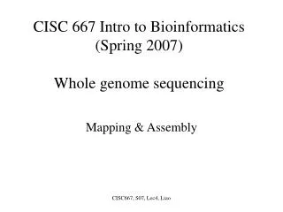 CISC 667 Intro to Bioinformatics (Spring 2007) Whole genome sequencing