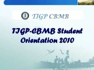 TIGP-CBMB Student Orientation 2010