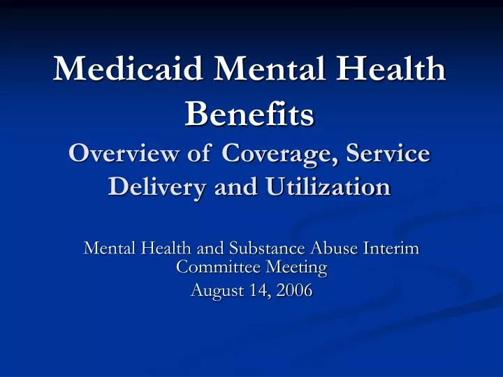 medicaid mental health benefits overview of coverage service delivery and utilization