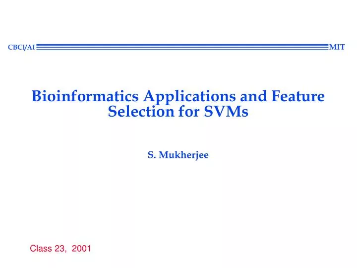 bioinformatics applications and feature selection for svms s mukherjee