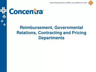 Reimbursement, Governmental Relations, Contracting and Pricing Departments