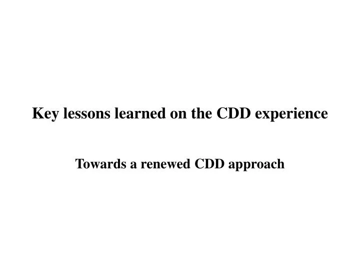 key lessons learned on the cdd experience