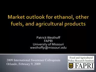 Market outlook for ethanol , other fuels, and agricultural products
