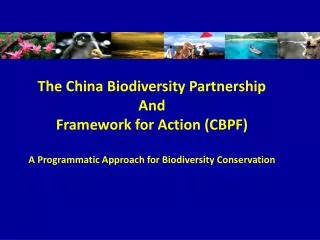 The China Biodiversity Partnership And Framework for Action (CBPF)