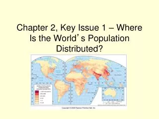 Chapter 2, Key Issue 1 – Where Is the World ’ s Population Distributed?