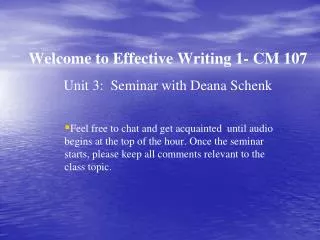 Welcome to Effective Writing 1- CM 107 Unit 3: Seminar with Deana Schenk