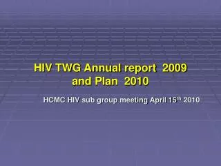 HIV TWG Annual report 2009 and Plan 2010