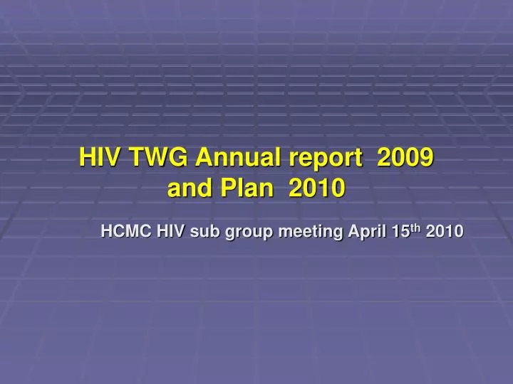 hiv twg annual report 2009 and plan 2010