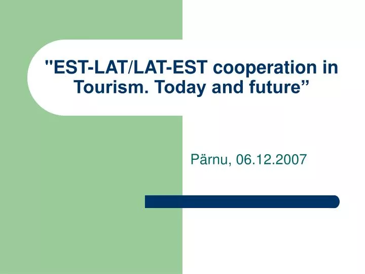 est lat lat est cooperation in tourism today and future