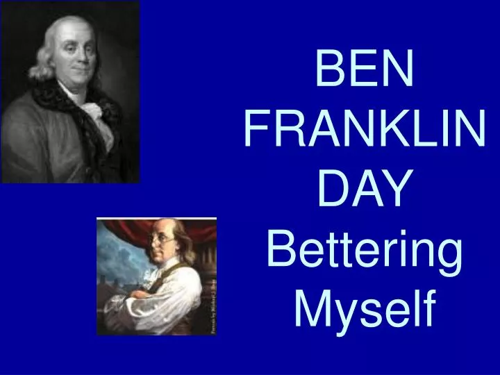 ben franklin day bettering myself