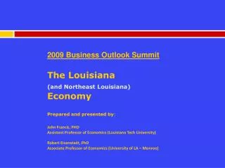 2009 Business Outlook Summit The Louisiana (and Northeast Louisiana) Economy