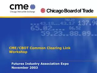 CME/CBOT Common Clearing Link Workshop