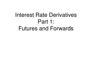 Interest Rate Derivatives Part 1: Futures and Forwards