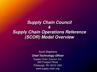 Supply Chain Council &amp; Supply Chain Operations Reference (SCOR) Model Overview