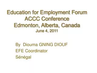 Education for Employment Forum ACCC Conference Edmonton, Alberta, Canada June 4, 2011