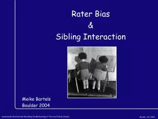 Rater Bias &amp; Sibling Interaction