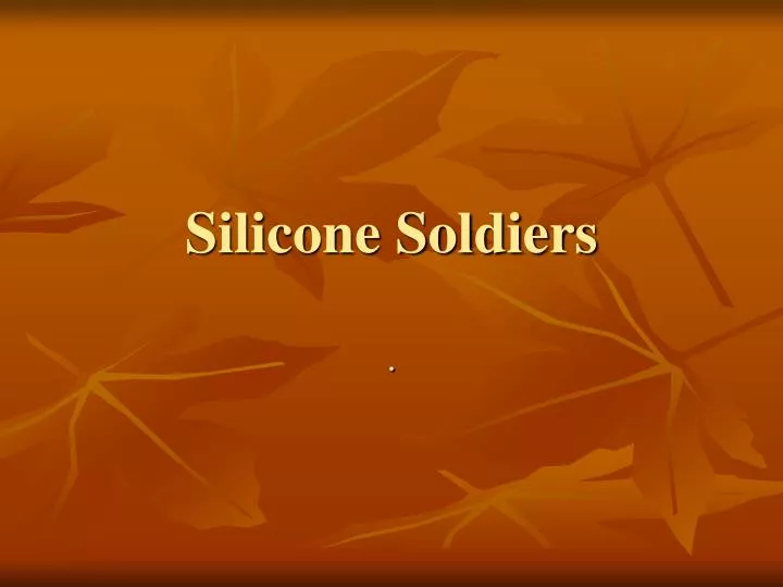 silicone soldiers