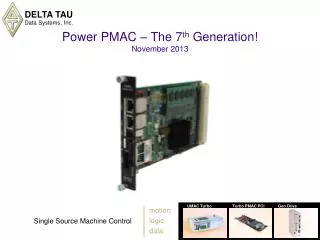 Power PMAC – The 7 th Generation! November 2013