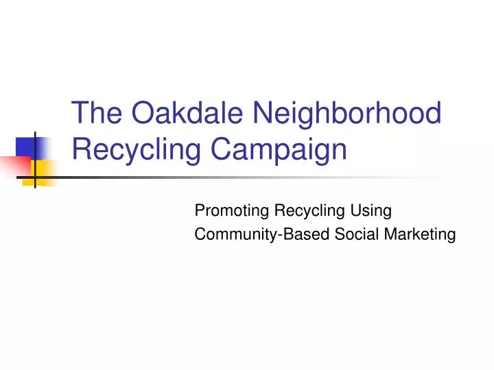 the oakdale neighborhood recycling campaign