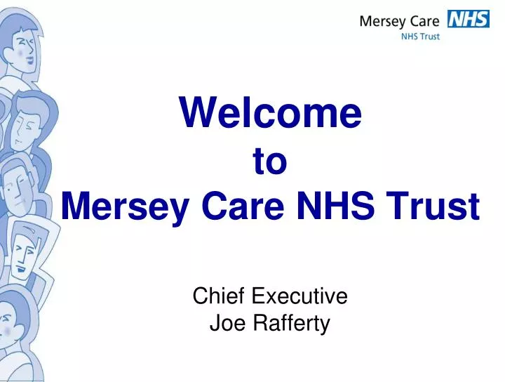 welcome to mersey care nhs trust chief executive joe rafferty