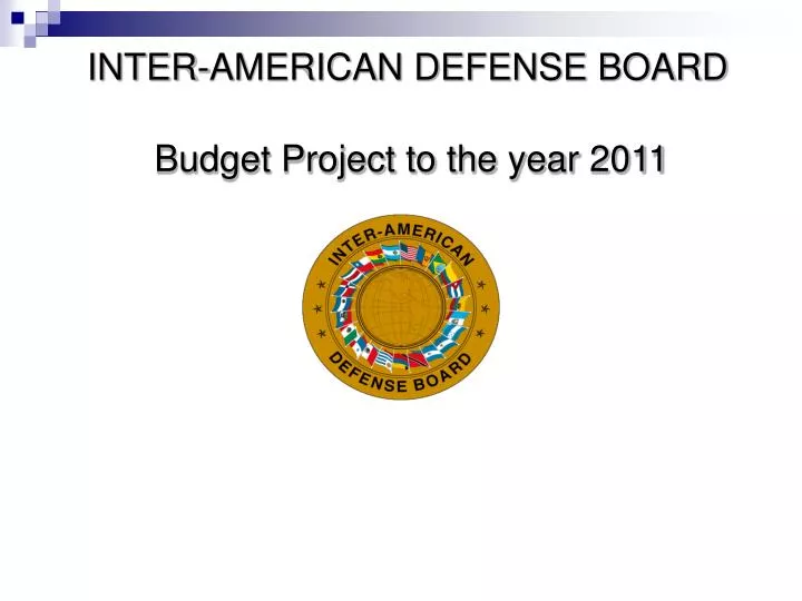 inter american defense board budget project to the year 2011