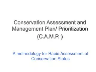 Conservation Assessment and Management Plan/ Prioritization (C.A.M.P. )