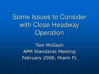 Some Issues to Consider with Close Headway Operation