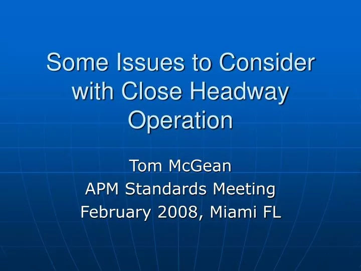 some issues to consider with close headway operation