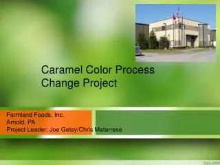 Farmland Foods, Inc. Arnold, PA Project Leader: Joe Getsy/Chris Matarrese