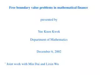 Free boundary value problems in mathematical finance presented by Yue Kuen Kwok